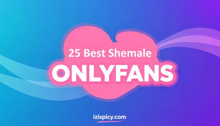 25 Best Shemale OnlyFans [Our Top Shemale Creators]