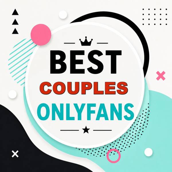 25 Best Couples OnlyFans [Our Top Couples Creators]