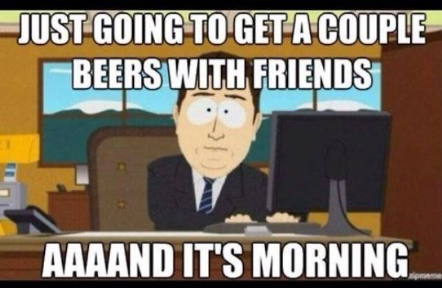 Have You Ever Been So Drunk...?