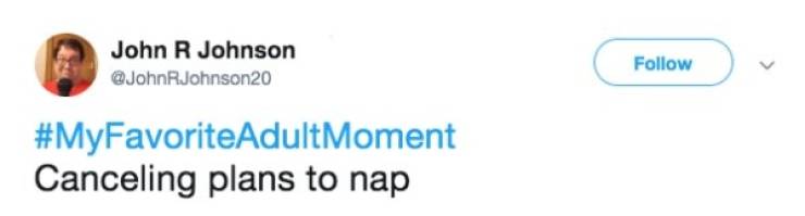 Okay, Adult Life Has Its Bonuses