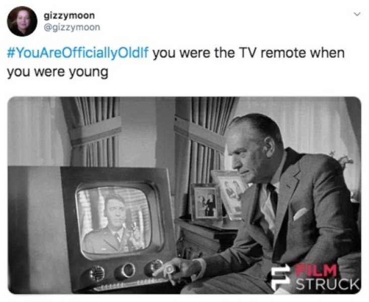 You Are Way Too Old…