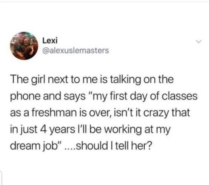 Ah, College Years…