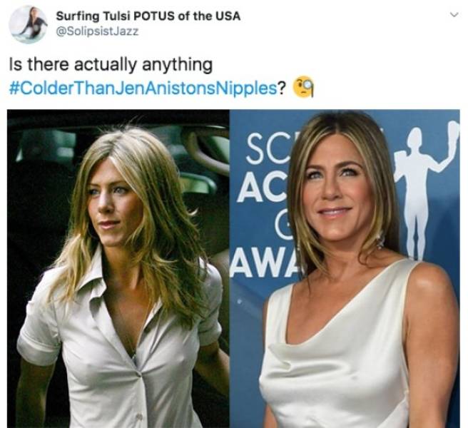 What’s Colder Than Jennifer Aniston’s Nipples?